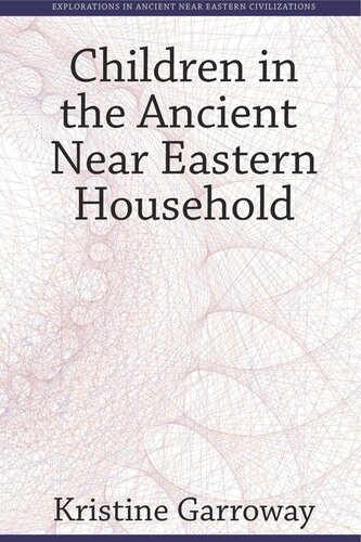 Children In The Ancient Near Eastern Household Kristine Garroway