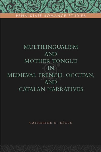 Multilingualism And Mother Tongue In Medieval French Occitan And Catalan Narratives Catherine E Lglu