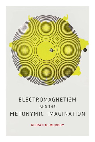 Electromagnetism And The Metonymic Imagination Kieran M Murphy