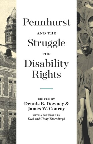 Pennhurst And The Struggle For Disability Rights Dennis B Downey James W Conroy Dick Thornburgh Ginny Thornburgh