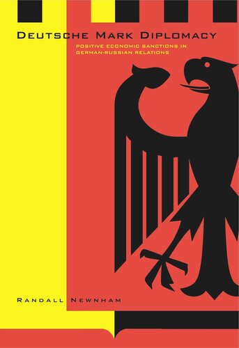 Deutsche Mark Diplomacy Positive Economic Sanctions In Germanrussian Relations Randall E Newnham