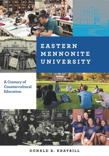 Eastern Mennonite University A Century Of Countercultural Education Donald B Kraybill