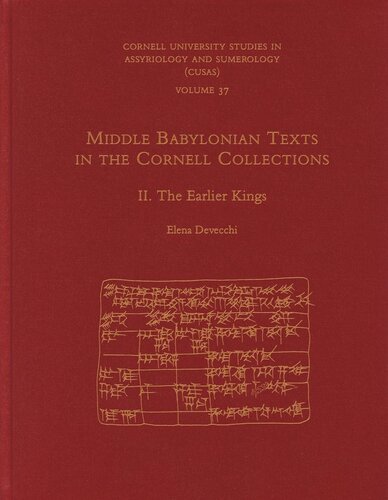 Middle Babylonian Texts In The Cornell Collections Part Ii The Earlier Kings Elena Devecchi