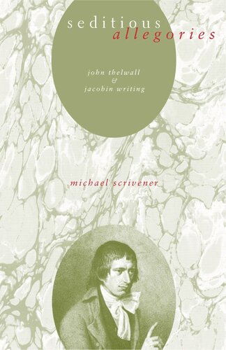 Seditious Allegories John Thelwall And Jacobin Writing Michael Scrivener