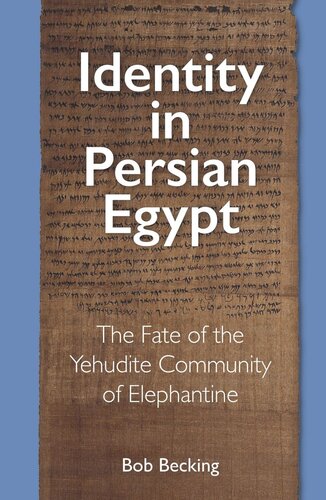 Identity In Persian Egypt The Fate Of The Yehudite Community Of Elephantine Bob Becking