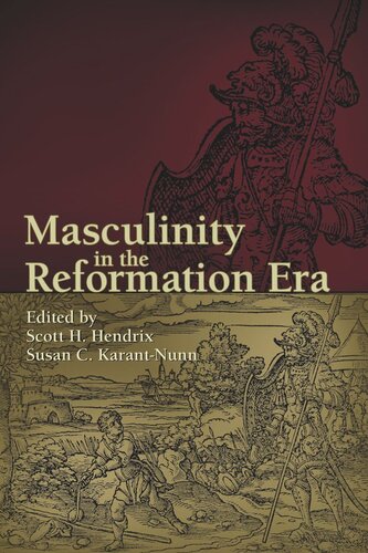 Masculinity In The Reformation Era Scott H Hendrix Editor Susan C Karantnunn Editor