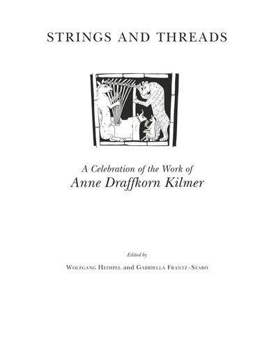 Strings And Threads A Celebration Of The Work Of Anne Draffkorn Kilmer Wolfgang Heimpel Editor Gabriella Szabo Editor