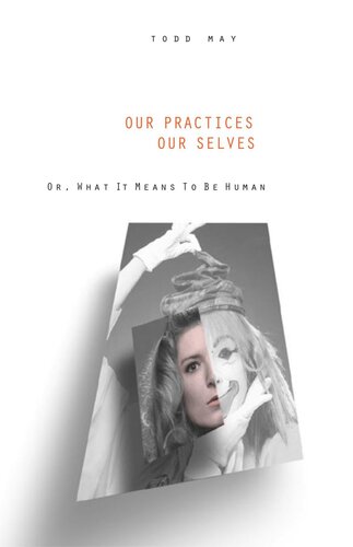 Our Practices Our Selves Or What It Means To Be Human Todd May