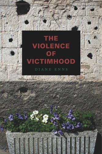 The Violence Of Victimhood Diane Enns