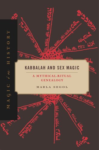 Kabbalah And Sex Magic A Mythicalritual Genealogy Marla Segol