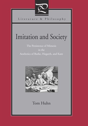 Imitation And Society The Persistence Of Mimesis In The Aesthetics Of Burke Hogarth And Kant Tom Huhn