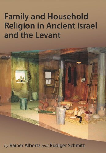 Family And Household Religion In Ancient Israel And The Levant Rainer Albertz Rdiger Schmitt
