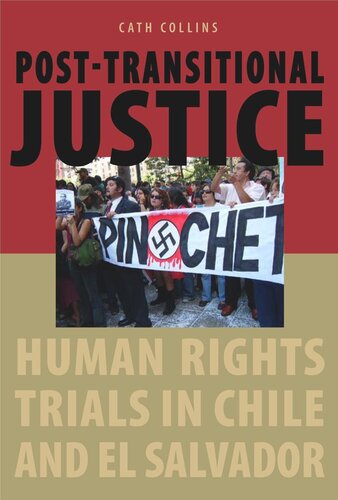 Posttransitional Justice Human Rights Trials In Chile And El Salvador Cath Collins