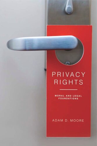 Privacy Rights Moral And Legal Foundations Adam D Moore