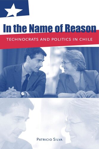 In The Name Of Reason Technocrats And Politics In Chile Patricio Silva