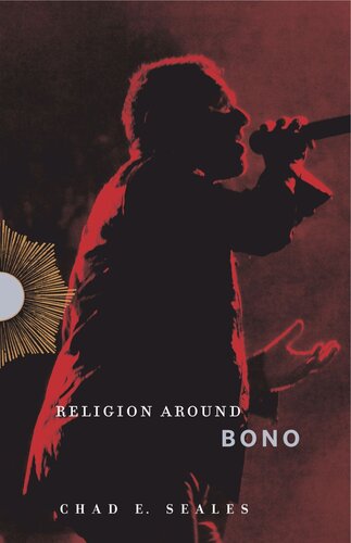 Religion Around Bono Evangelical Enchantment And Neoliberal Capitalism Chad E Seales