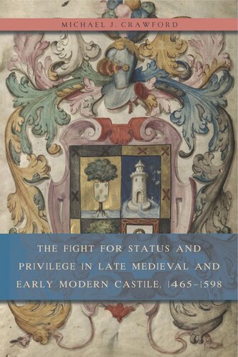 The Fight For Status And Privilege In Late Medieval And Early Modern Castile 14651598 Michael J Crawford