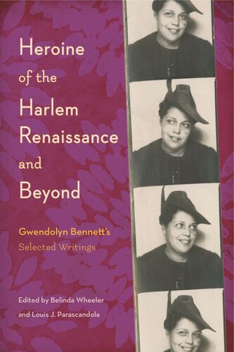 Heroine Of The Harlem Renaissance And Beyond Gwendolyn Bennetts Selected Writings Belinda Wheeler Editor Louis J Parascandola Editor