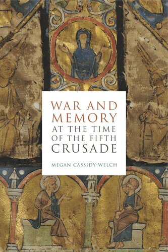 War And Memory At The Time Of The Fifth Crusade Megan Cassidywelch