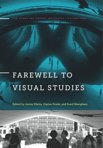 Farewell To Visual Studies James Elkins Editor Gustav Frank Editor Sunil Manghani Editor