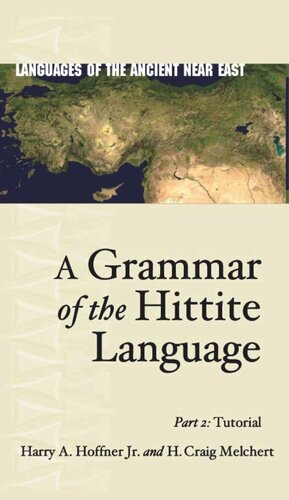 A Grammar Of The Hittite Language Part 2 Tutorial Harry A Hoffner Jr H Craig Melchert
