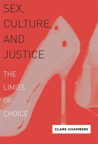 Sex Culture And Justice The Limits Of Choice Clare Chambers