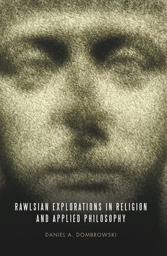 Rawlsian Explorations In Religion And Applied Philosophy Daniel A Dombrowski