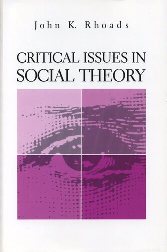 Critical Issues In Social Theory John Kenneth Rhoads