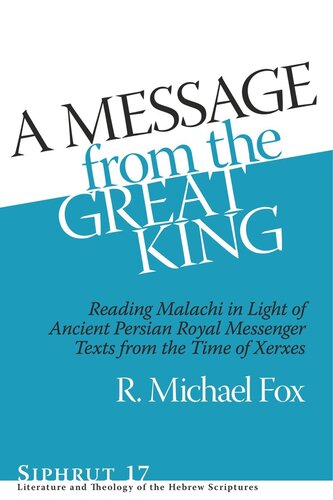 A Message From The Great King Reading Malachi In Light Of Ancient Persian Royal Messenger Texts From The Time Of Xerxes R Michael Fox