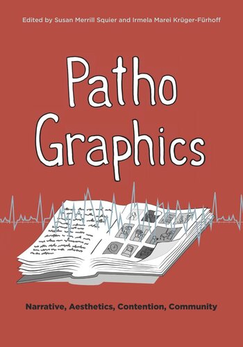 Pathographics Narrative Aesthetics Contention Community Susan Merrill Squier Editor Irmela Marei Krgerfrhoff Editor
