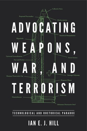 Advocating Weapons War And Terrorism Technological And Rhetorical Paradox Ian E J Hill