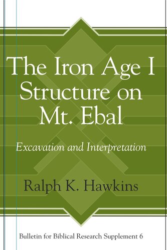 The Iron Age I Structure On Mt Ebal Excavation And Interpretation Ralph K Hawkins