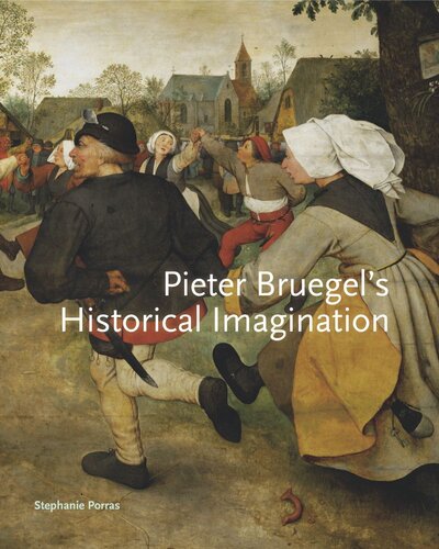 Pieter Bruegels Historical Imagination Stephanie Porras