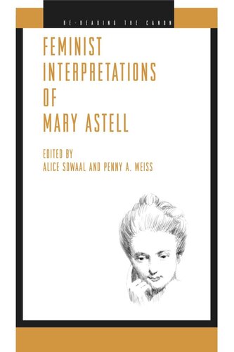 Feminist Interpretations Of Mary Astell Alice Sowaal Editor Penny A Weiss Editor