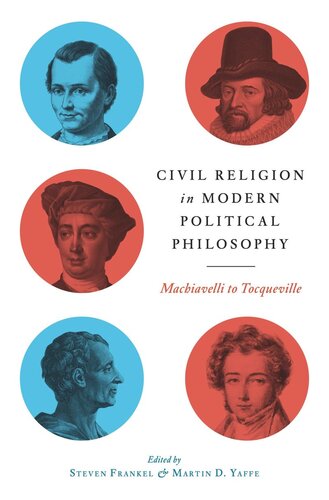 Civil Religion In Modern Political Philosophy Machiavelli To Tocqueville Steven Frankel Editor Martin D Yaffe Editor