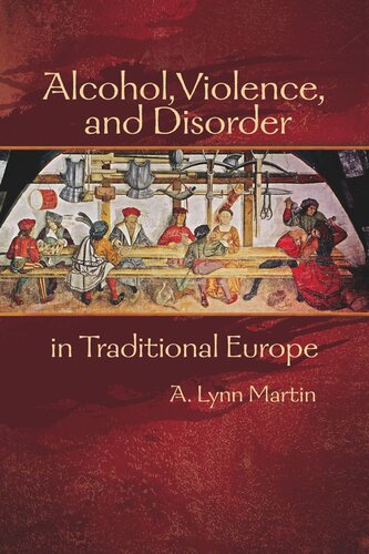 Alcohol Violence And Disorder In Traditional Europe A Lynn Martin