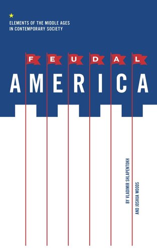 Feudal America Elements Of The Middle Ages In Contemporary Society Vladimir Shlapentokh Joshua Woods