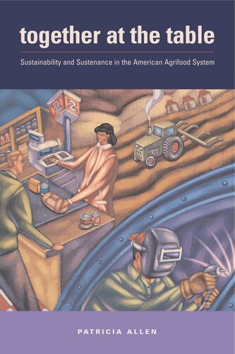 Together At The Table Sustainability And Sustenance In The American Agrifood System Patricia Allen