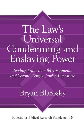 The Laws Universal Condemning And Enslaving Power Reading Paul The Old Testament And Second Temple Jewish Literature Bryan Blazosky