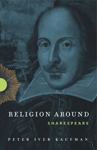 Religion Around Shakespeare Peter Iver Kaufman