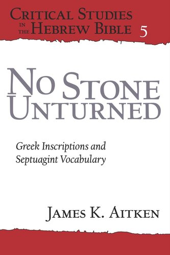 No Stone Unturned Greek Inscriptions And Septuagint Vocabulary James K Aitken
