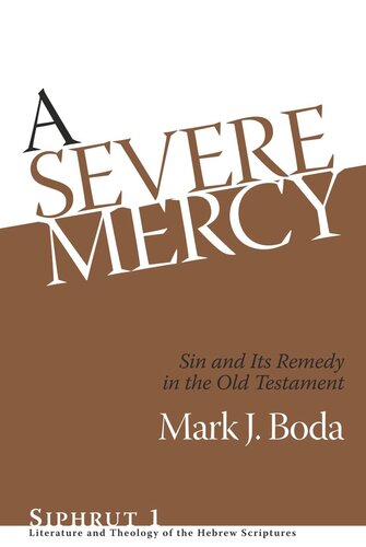 A Severe Mercy Sin And Its Remedy In The Old Testament Mark J Boda