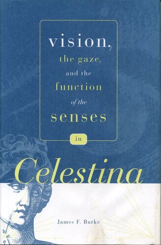 Vision The Gaze And The Function Of The Senses In Celestina James F Burke