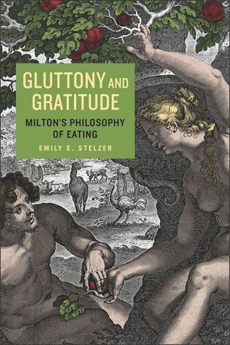 Gluttony And Gratitude Miltons Philosophy Of Eating Emily E Stelzer