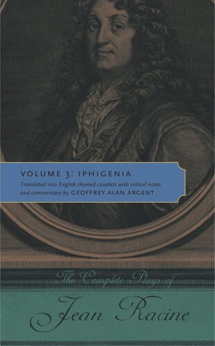 The Complete Plays Of Jean Racine Volume 3 Iphigenia Jean Racine Geoffrey Alan Argent