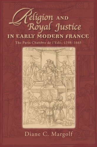 Religion And Royal Justice In Early Modern France The Paris Chambre De Ledit 15981665 Diane C Margolf