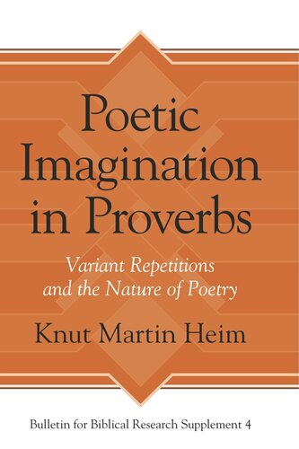 Poetic Imagination In Proverbs Variant Repetitions And The Nature Of Poetry Knut Martin Heim
