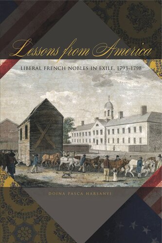 Lessons From America Liberal French Nobles In Exile 17931798 Doina Pasca Harsanyi