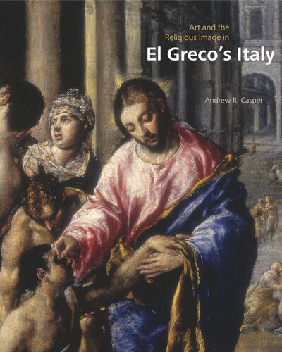 Art And The Religious Image In El Grecos Italy Andrew R Casper
