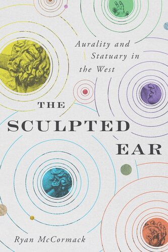 The Sculpted Ear Aurality And Statuary In The West Ryan Mccormack